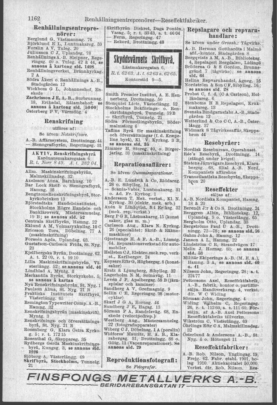 Herman Gotthardts i Mahiiö Juliusson C J, Uplaridsg. 78 \ -J afd.-kontor, Stadsgärden 8 o'oj Re~ållningsA,-B.oSleipner, Rege- rky~då.~!!-~nk!!!gart~!i ~.yrao. Bergqvists A M, A.-B., Blbltoteksg.