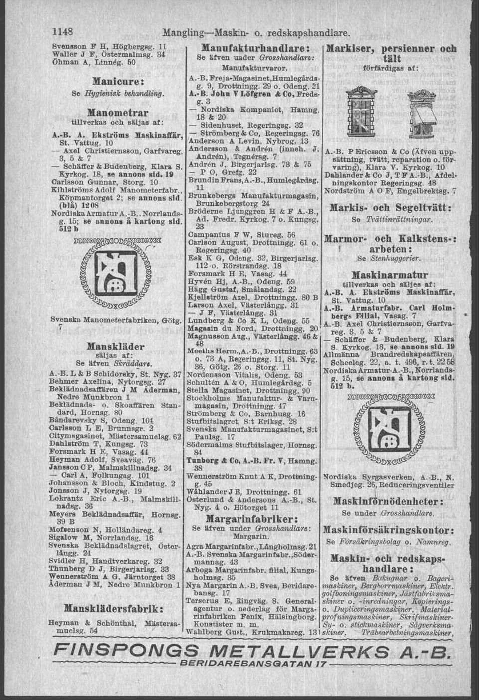 Kyrkog. 18, se annous sid. 111 Carlsson Gunnar, Storg. 10 Kihlströms Adolf Manometerfabr., Köpmantorget 2; se annons sid. (blå) 1208 Nordiska Armatur A.-B. Norrlandsg. lo; se annon. å kartong sid.