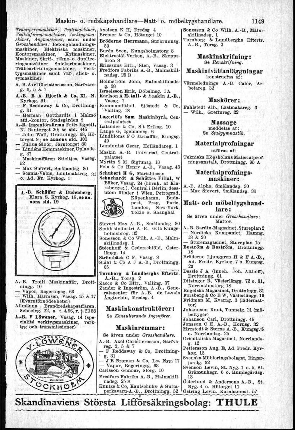 ?-er, Elektrostål- Verken A.-B. Skepps- ~askinert,.~h-rlf-. rä:me~?"dup~ice-' bron 8 ~', nd~smaskln~r, Snlcke':"lmasktner,.EricBsOllS Eftr., 'Iatan, Vasag. 3 I Trlibearb~tmngsmaski.ner,... Verk-, Fredfors Fabriks A"-B.