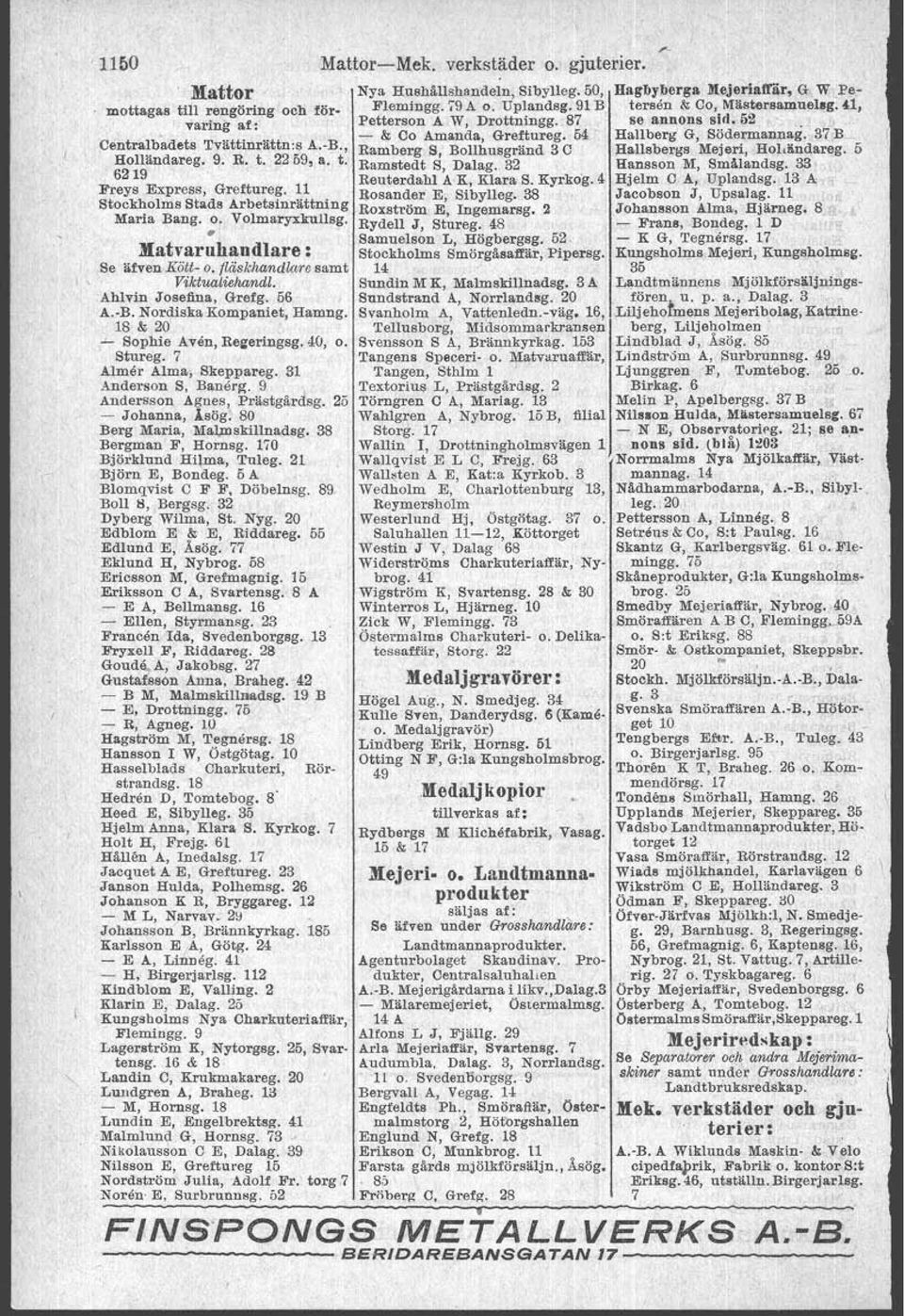 18 & 20.L Sophie Aven, Begertngsg. 40, o. Stureg. 7 ' Almer Alma, Skeppareg. 31 Anderson S, Banerg. 9 Andersson.åguea, Prästgårdsg. 25 - Johanna, lsög. 80 Berg Maria, Mal,mskillnadsg.