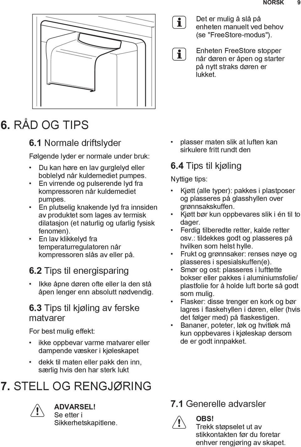 En plutselig knakende lyd fra innsiden av produktet som lages av termisk dilatasjon (et naturlig og ufarlig fysisk fenomen).