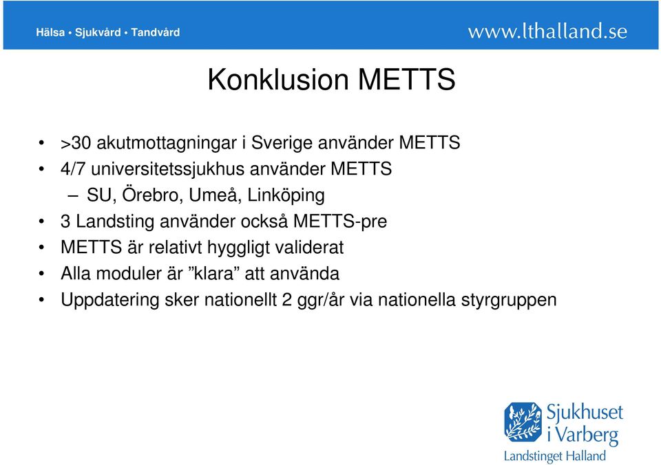 använder också METTS-pre METTS är relativt hyggligt validerat Alla moduler