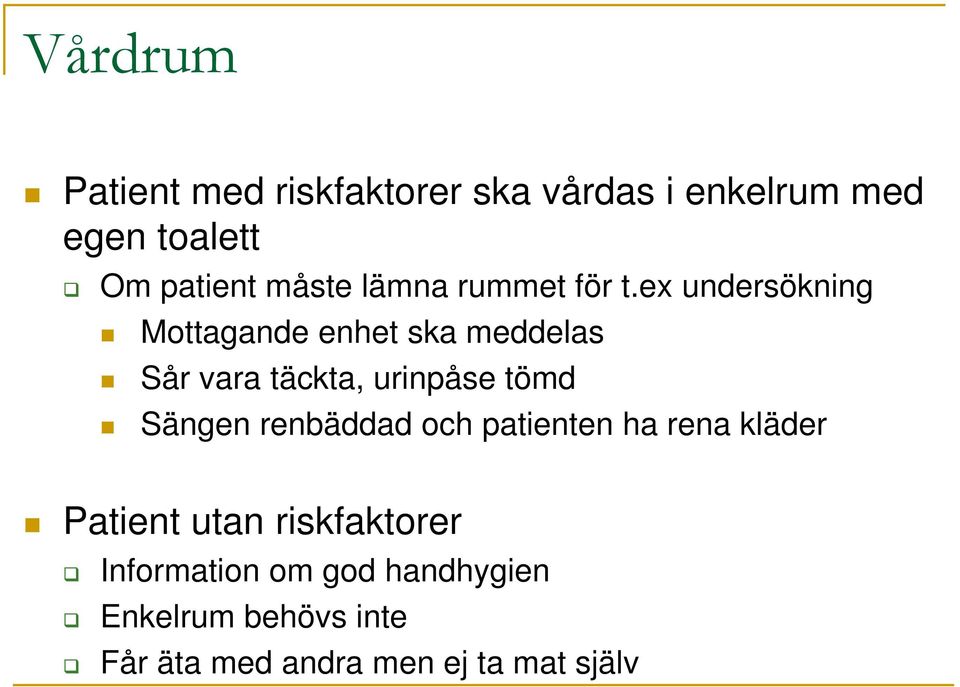 ex undersökning Mottagande enhet ska meddelas Sår vara täckta, urinpåse tömd Sängen