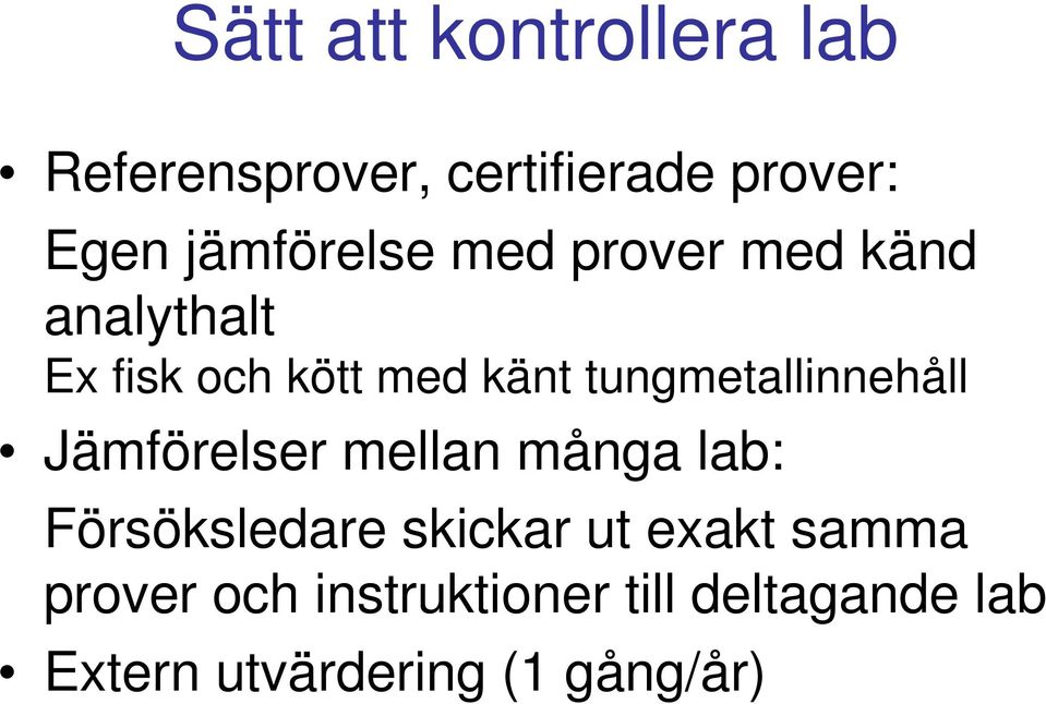 tungmetallinnehåll Jämförelser mellan många lab: Försöksledare skickar ut