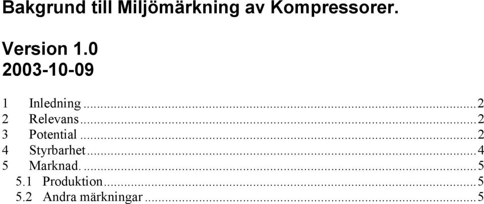 ..2 3 Potential...2 4 Styrbarhet...4 5 Marknad.