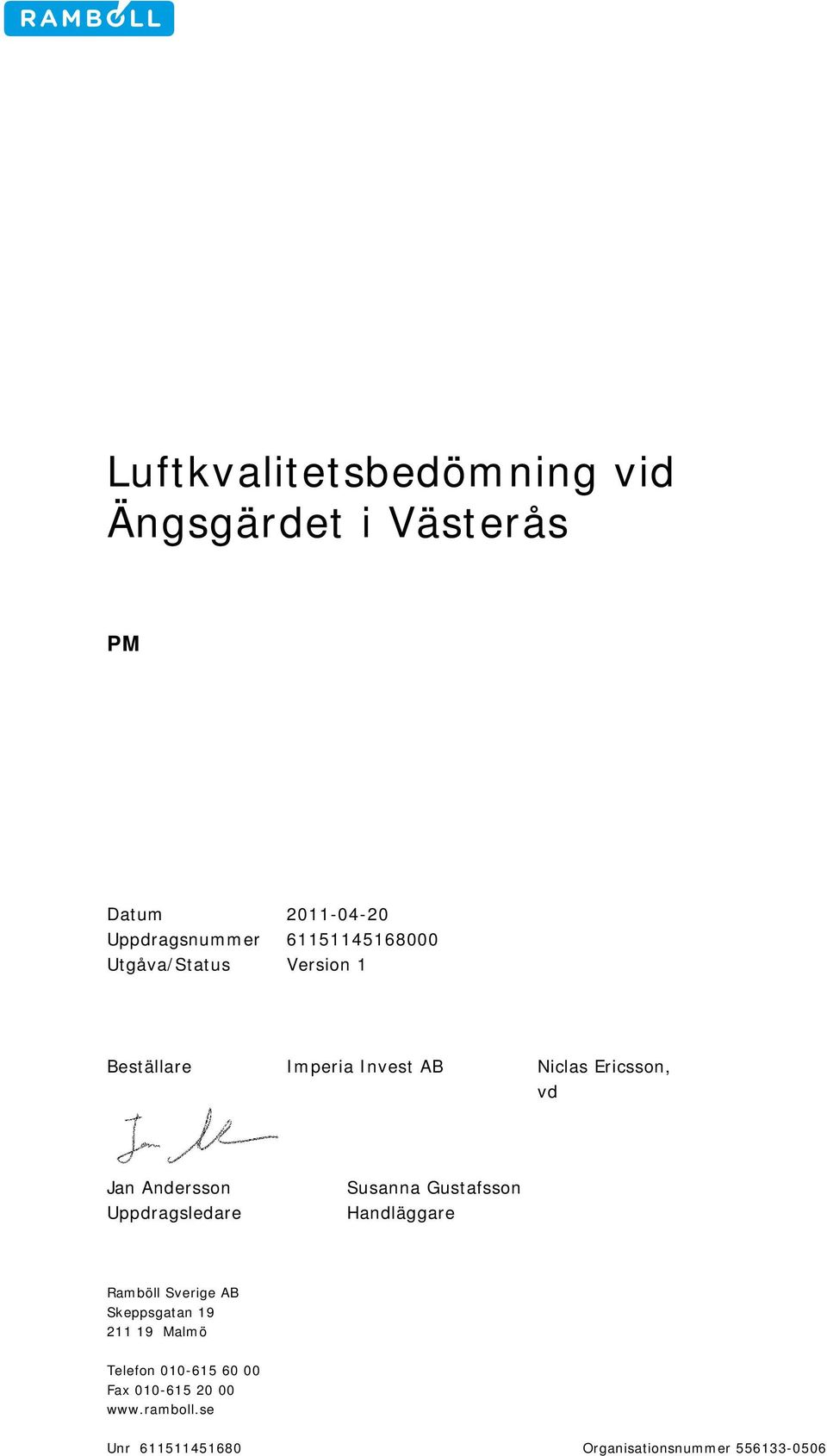 Andersson Uppdragsledare Susanna Gustafsson Handläggare Ramböll Sverige AB Skeppsgatan 19 211