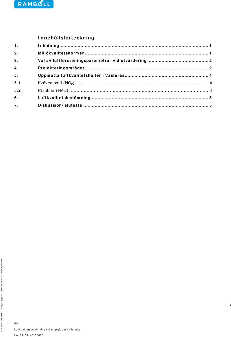 .. 2 5. Uppmätta luftkvalitetshalter i Västerås... 4 5.1 Kvävedioxid (NO 2 ).