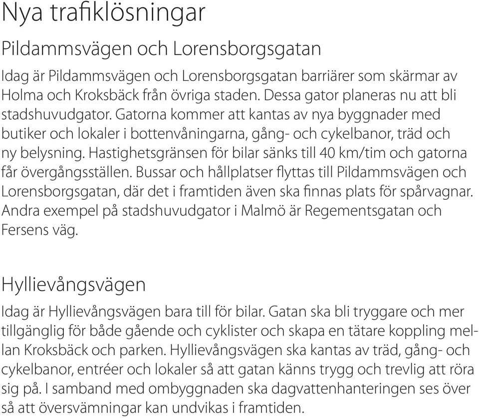 Hastighetsgränsen för bilar sänks till 40 km/tim och gatorna får övergångsställen.