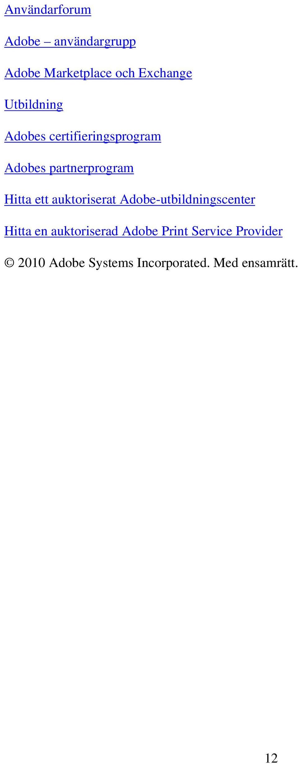 ett auktoriserat Adobe-utbildningscenter Hitta en auktoriserad Adobe