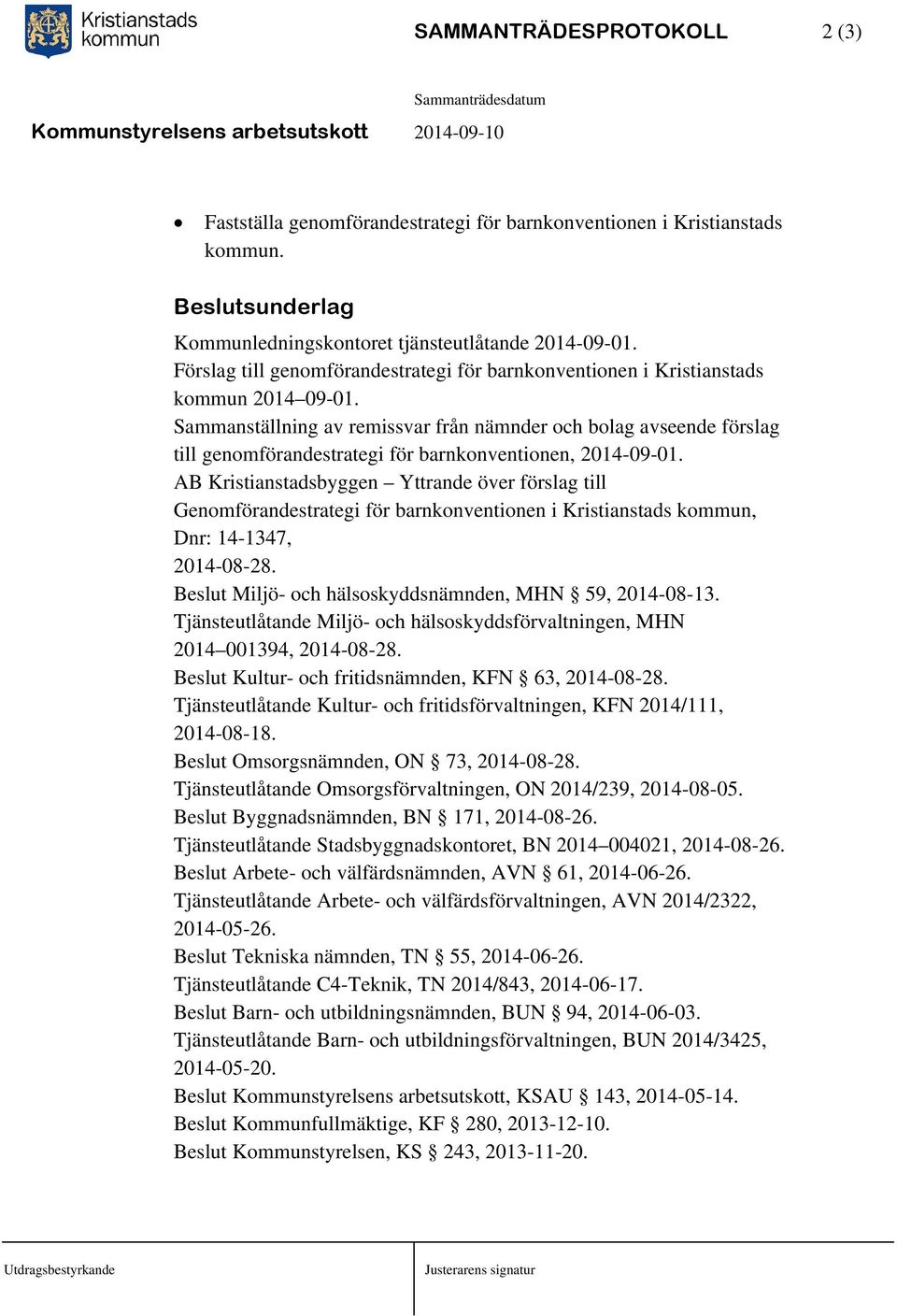 Sammanställning av remissvar från nämnder och bolag avseende förslag till genomförandestrategi för barnkonventionen, 2014-09-01.