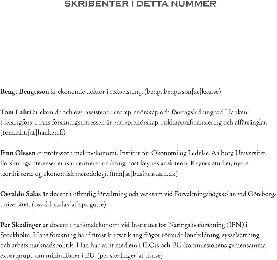 fi) Finn Olesen er professor i makrookonomi, Institut for Okonomi og Ledelse,Aalborg Universitet.