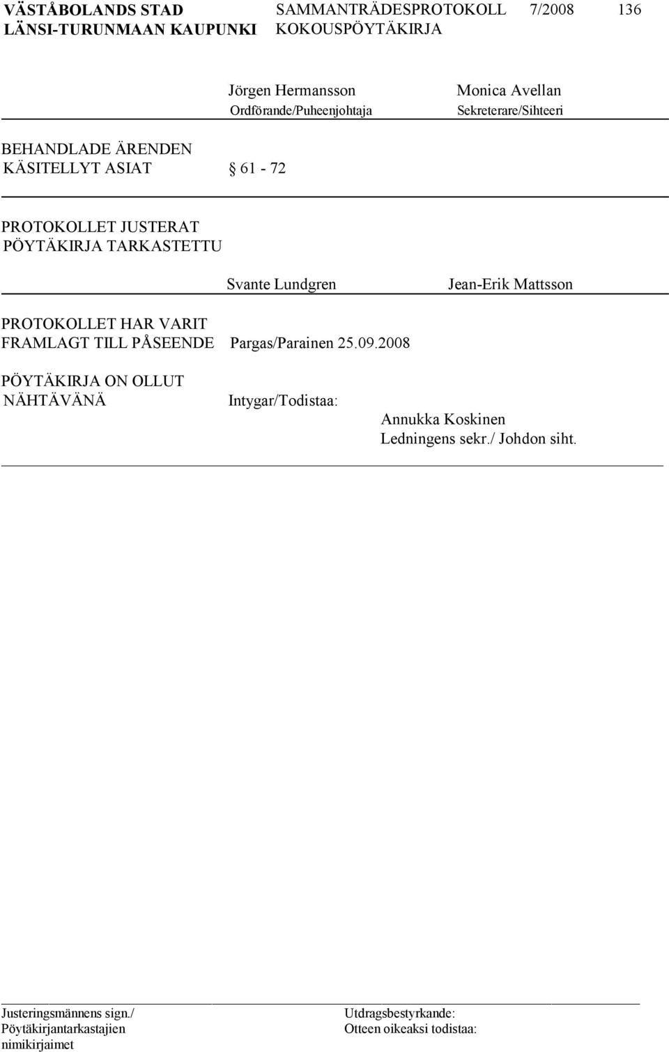 Lundgren Jean-Erik Mattsson PROTOKOLLET HAR VARIT FRAMLAGT TILL PÅSEENDE Pargas/Parainen 25.09.