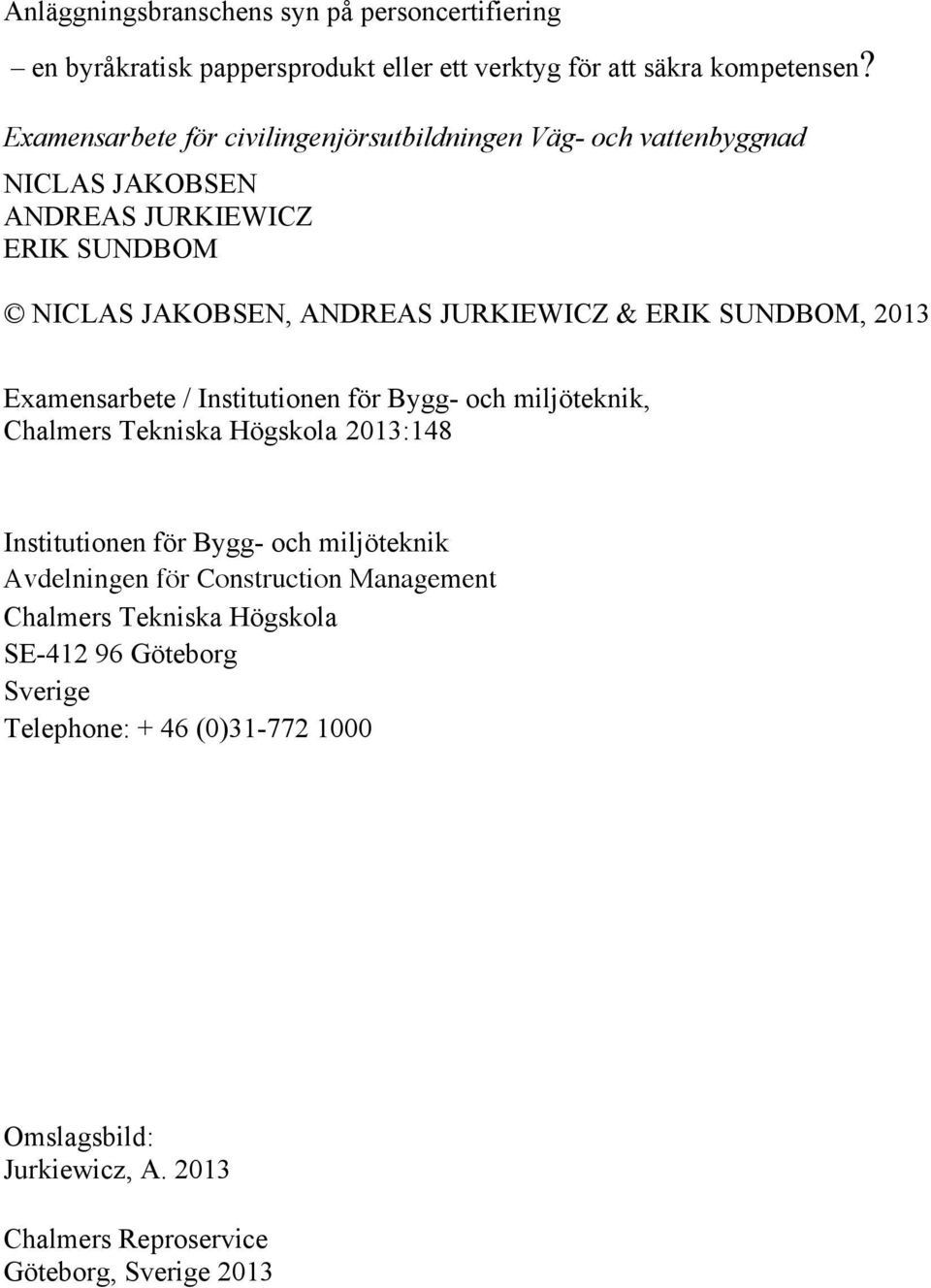 ERIK SUNDBOM, 2013 Examensarbete / Institutionen för Bygg- och miljöteknik, Chalmers Tekniska Högskola 2013:148 Institutionen för Bygg- och miljöteknik