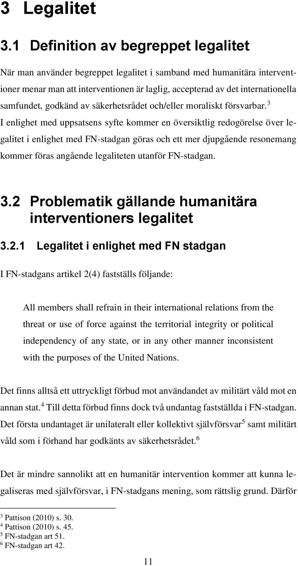 godkänd av säkerhetsrådet och/eller moraliskt försvarbar.