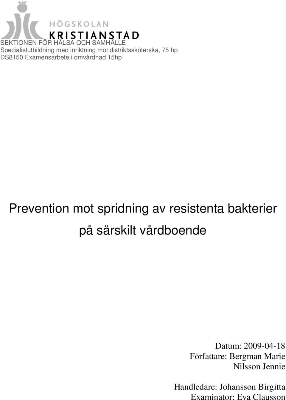 spridning av resistenta bakterier på särskilt vårdboende Datum: 2009-04-18