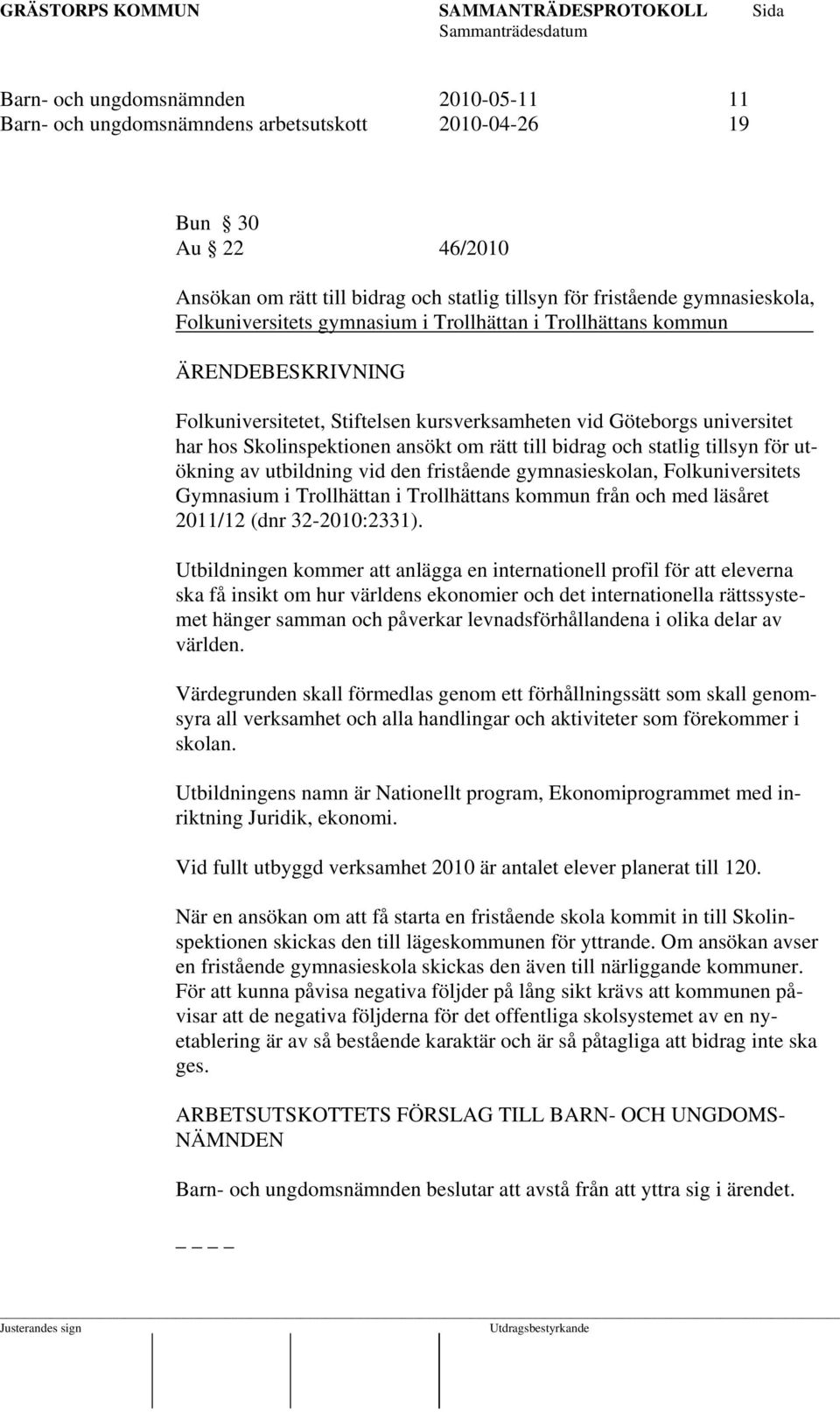 tillsyn för utökning av utbildning vid den fristående gymnasieskolan, Folkuniversitets Gymnasium i Trollhättan i Trollhättans kommun från och med läsåret 2011/12 (dnr 32-2010:2331).