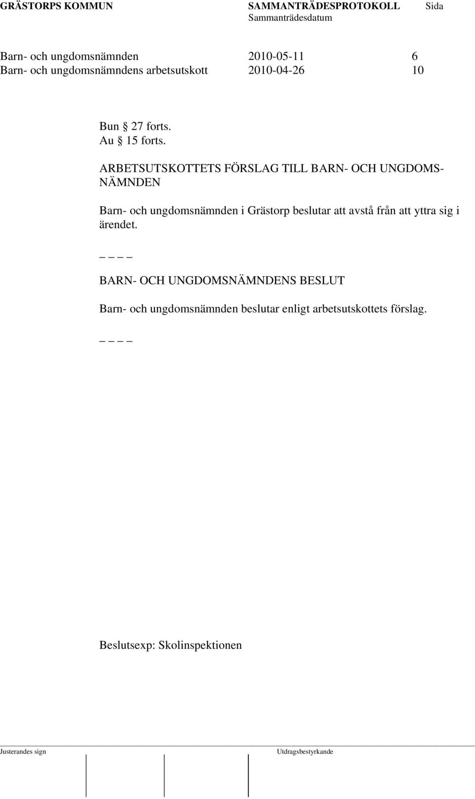 ARBETSUTSKOTTETS FÖRSLAG TILL BARN- OCH UNGDOMS- NÄMNDEN Barn- och ungdomsnämnden i Grästorp