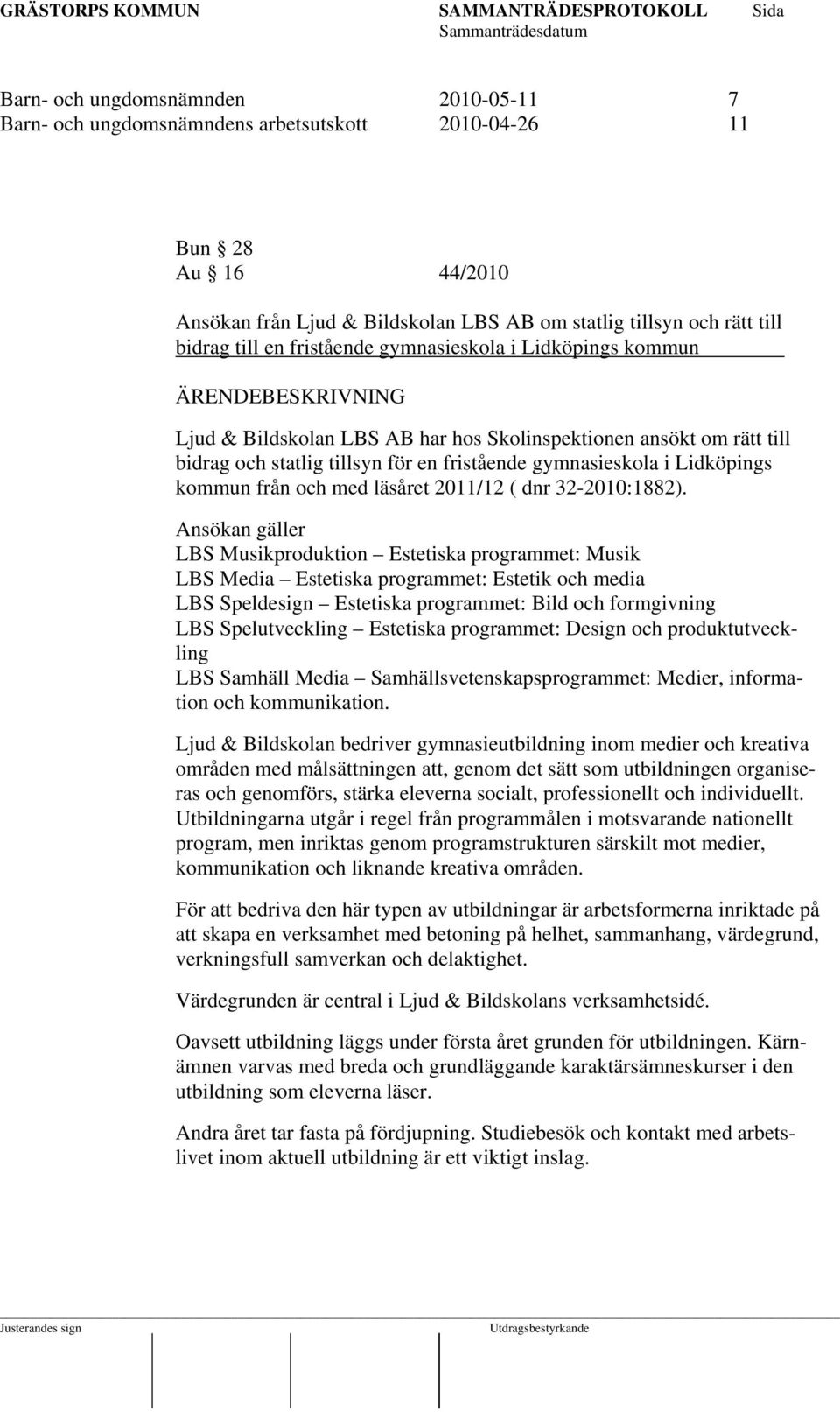 och med läsåret 2011/12 ( dnr 32-2010:1882).