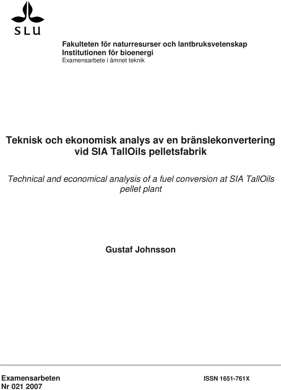 vid SIA TallOils pelletsfabrik Technical and economical analysis of a fuel