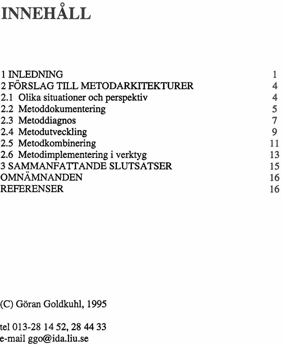 4 Metodumeckling 2.5 Metodkombinering 2.