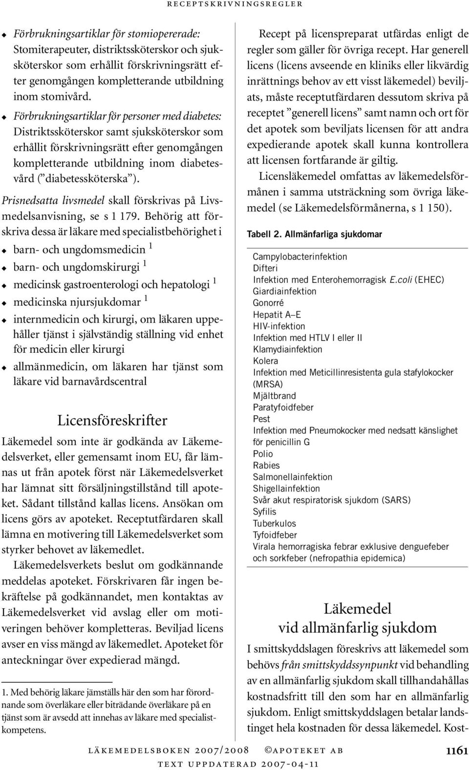 diabetessköterska ). Prisnedsatta livsmedel skall förskrivas på Livsmedelsanvisning, se s 1 179.