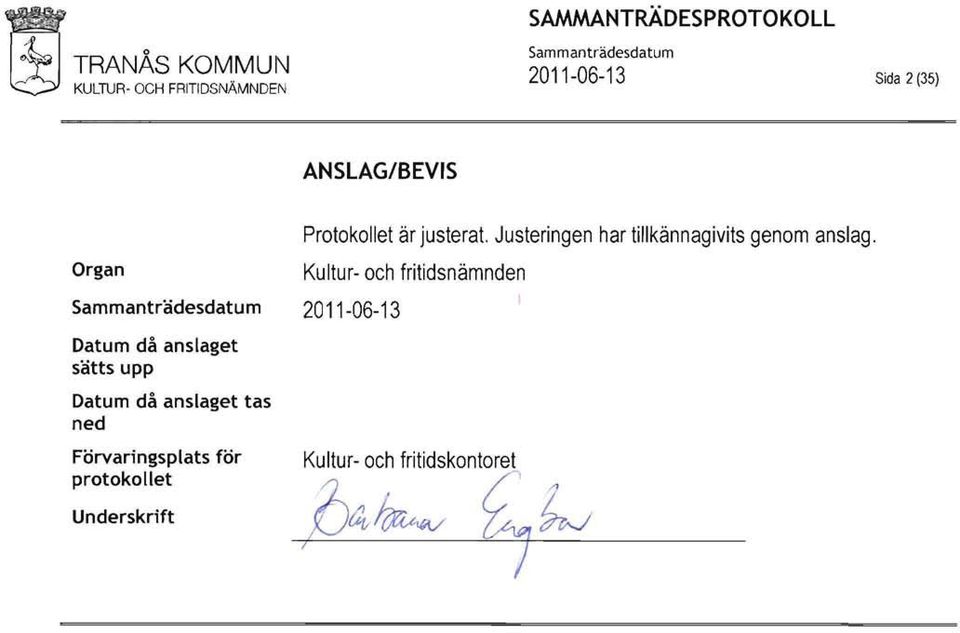 anslaget tas ned Förvaringsplats för protokollet Protokollet är justerat.