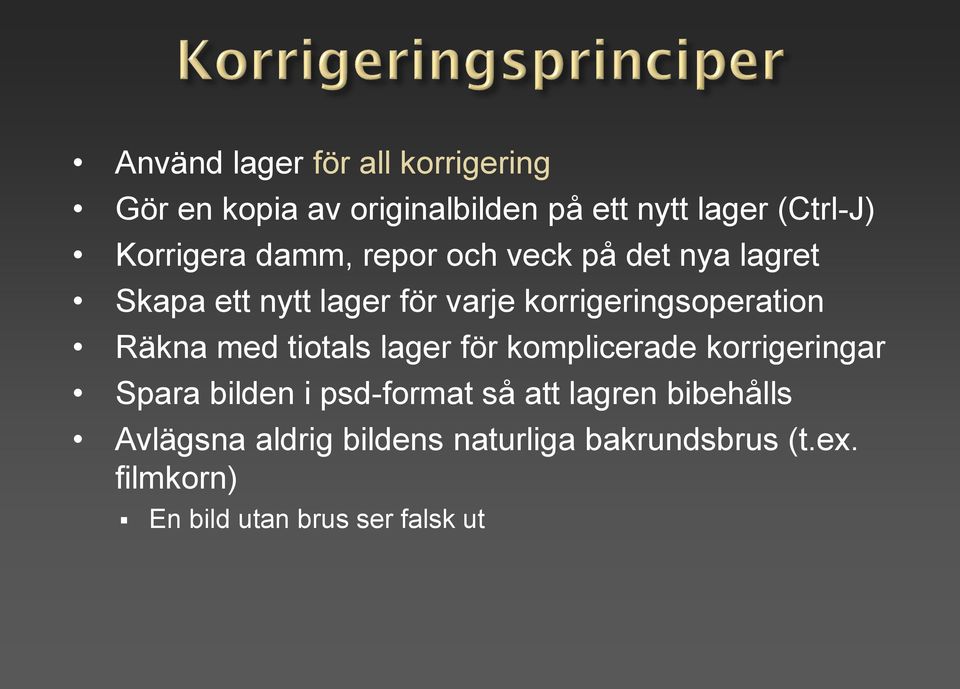 korrigeringsoperation Räkna med tiotals lager för komplicerade korrigeringar Spara bilden i