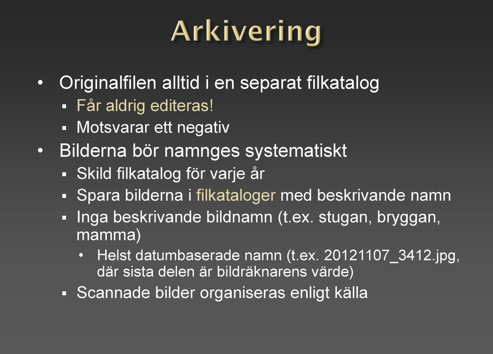 bilderna i filkataloger med beskrivande namn Inga beskrivande bildnamn (t.ex.