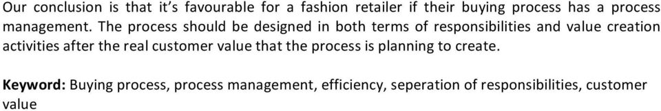 The process should be designed in both terms of responsibilities and value creation