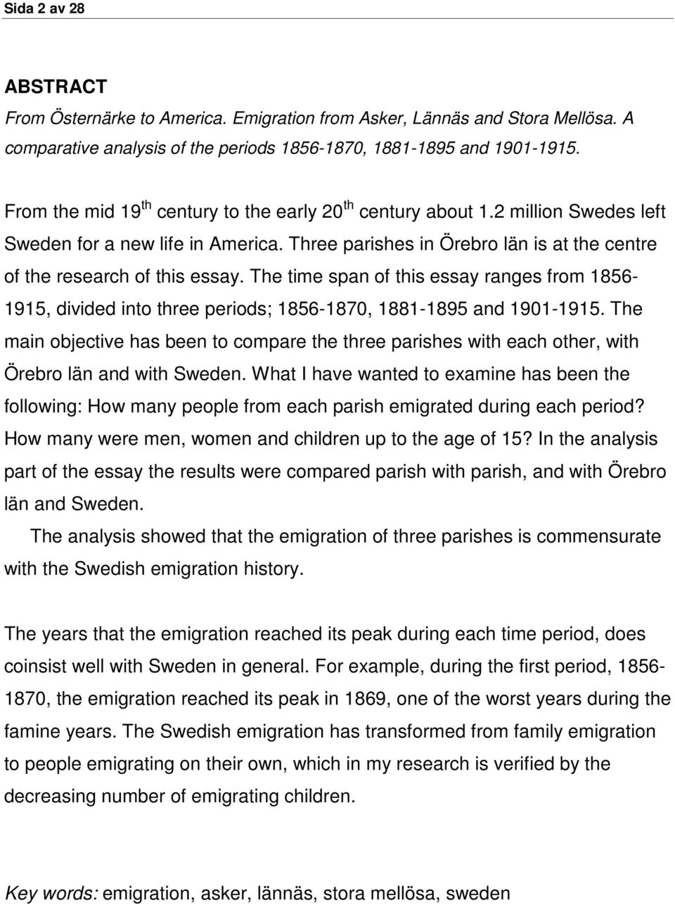 The time span of this essay ranges from 1856-1915, divided into three periods; 1856-187, 1881-1895 and 191-1915.