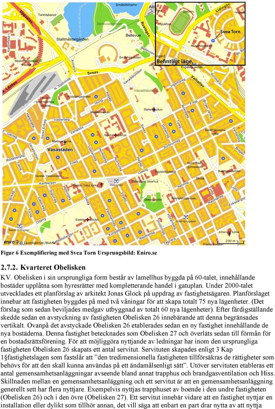 Under 2000-talet utvecklades ett planförslag av arkitekt Jonas Glock på uppdrag av fastighetsägaren.