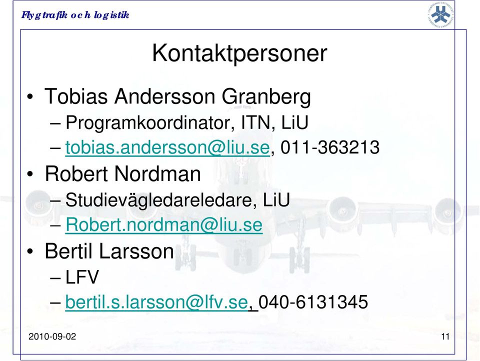 se, 011-363213 Robert Nordman Studievägledareledare, LiU