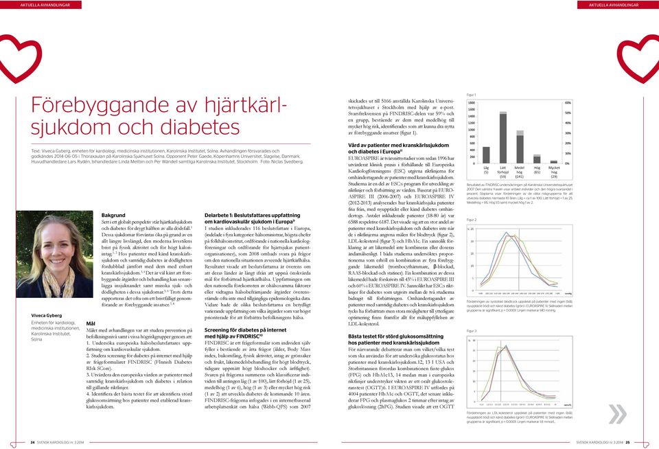 Figur 1 Text: Viveca Gyberg, enheten för kardiologi, medicinska institutionen, Karolinska Institutet, Solna.