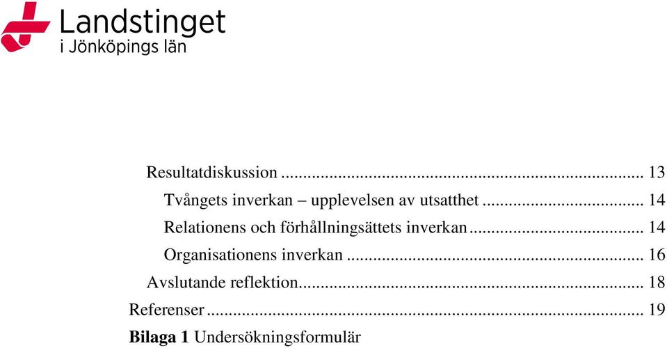 .. 14 Relationens och förhållningsättets inverkan.