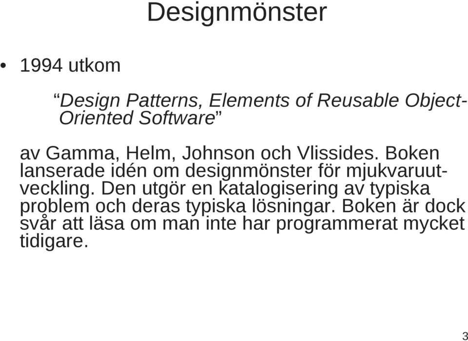 Boken lanserade idén om designmönster för mjukvaruutveckling.