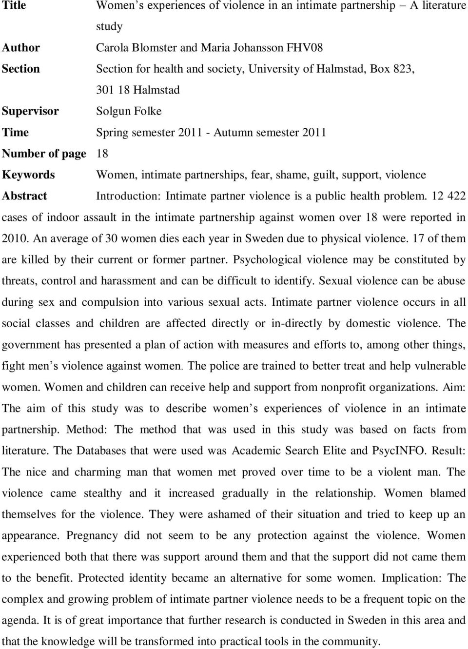 Abstract Introduction: Intimate partner violence is a public health problem. 12 422 cases of indoor assault in the intimate partnership against women over 18 were reported in 2010.