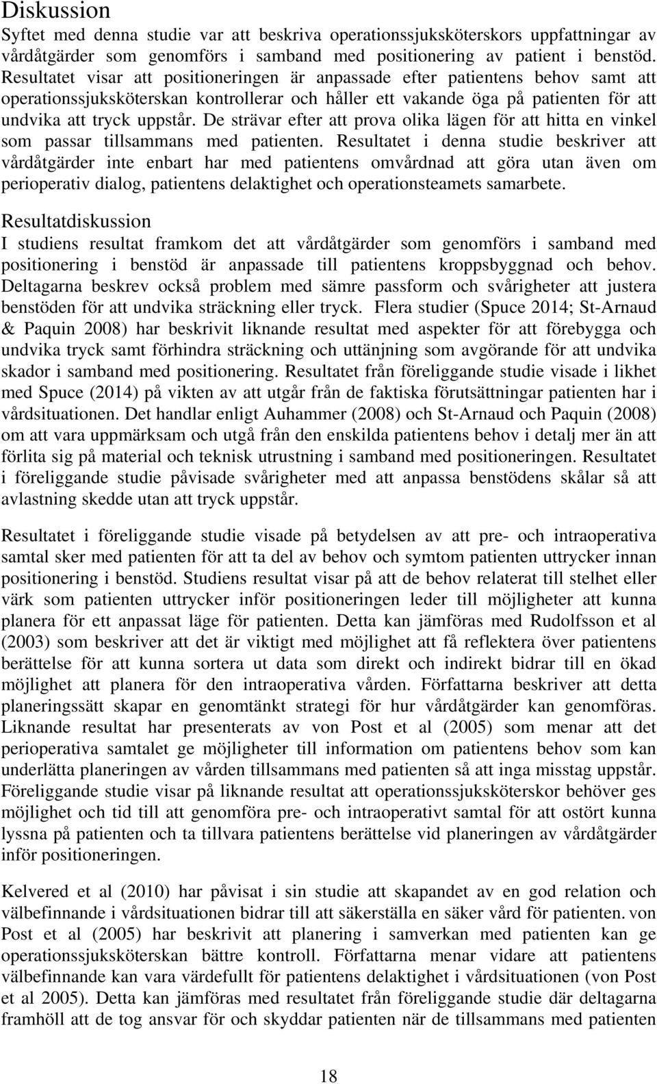 De strävar efter att prova olika lägen för att hitta en vinkel som passar tillsammans med patienten.