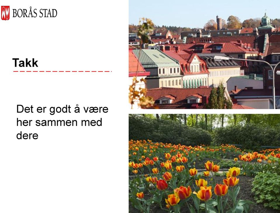 være her