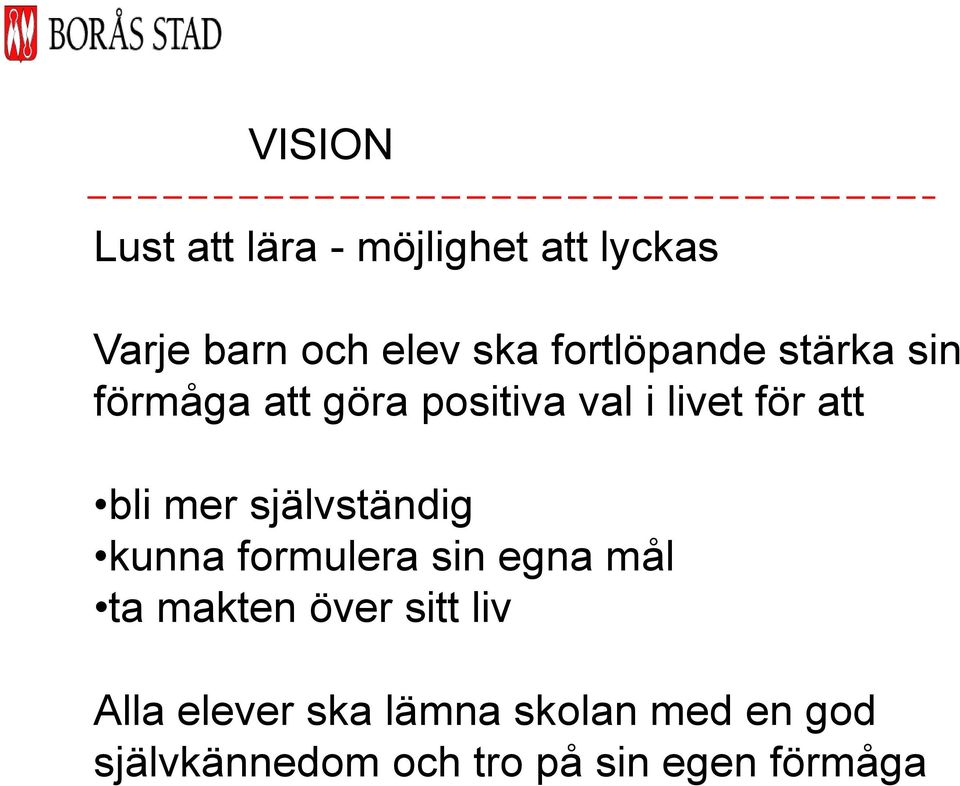 mer självständig kunna formulera sin egna mål ta makten över sitt liv