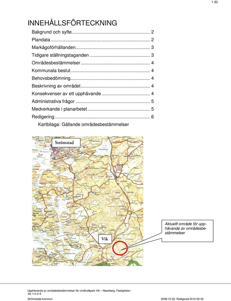 .. 5 Medverkande i planarbetet... 5 Redigering.