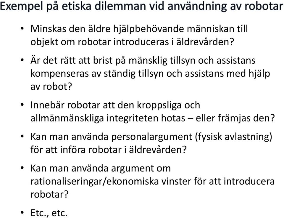 Innebär robotar att den kroppsliga och allmänmänskliga integriteten hotas eller främjas den?