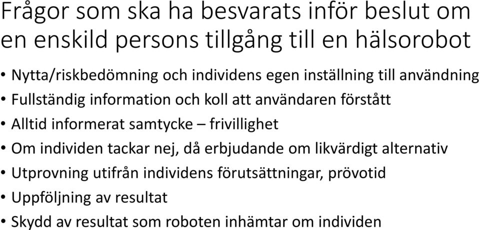 informerat samtycke frivillighet Om individen tackar nej, då erbjudande om likvärdigt alternativ Utprovning