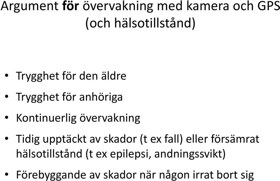 Tidig upptäckt av skador (t ex fall) eller försämrat hälsotillstånd (t