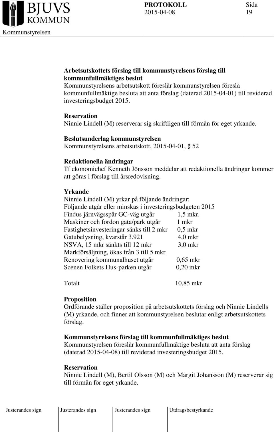 Beslutsunderlag kommunstyrelsen s arbetsutskott, 2015-04-01, 52 Redaktionella ändringar Tf ekonomichef Kenneth Jönsson meddelar att redaktionella ändringar kommer att göras i förslag till
