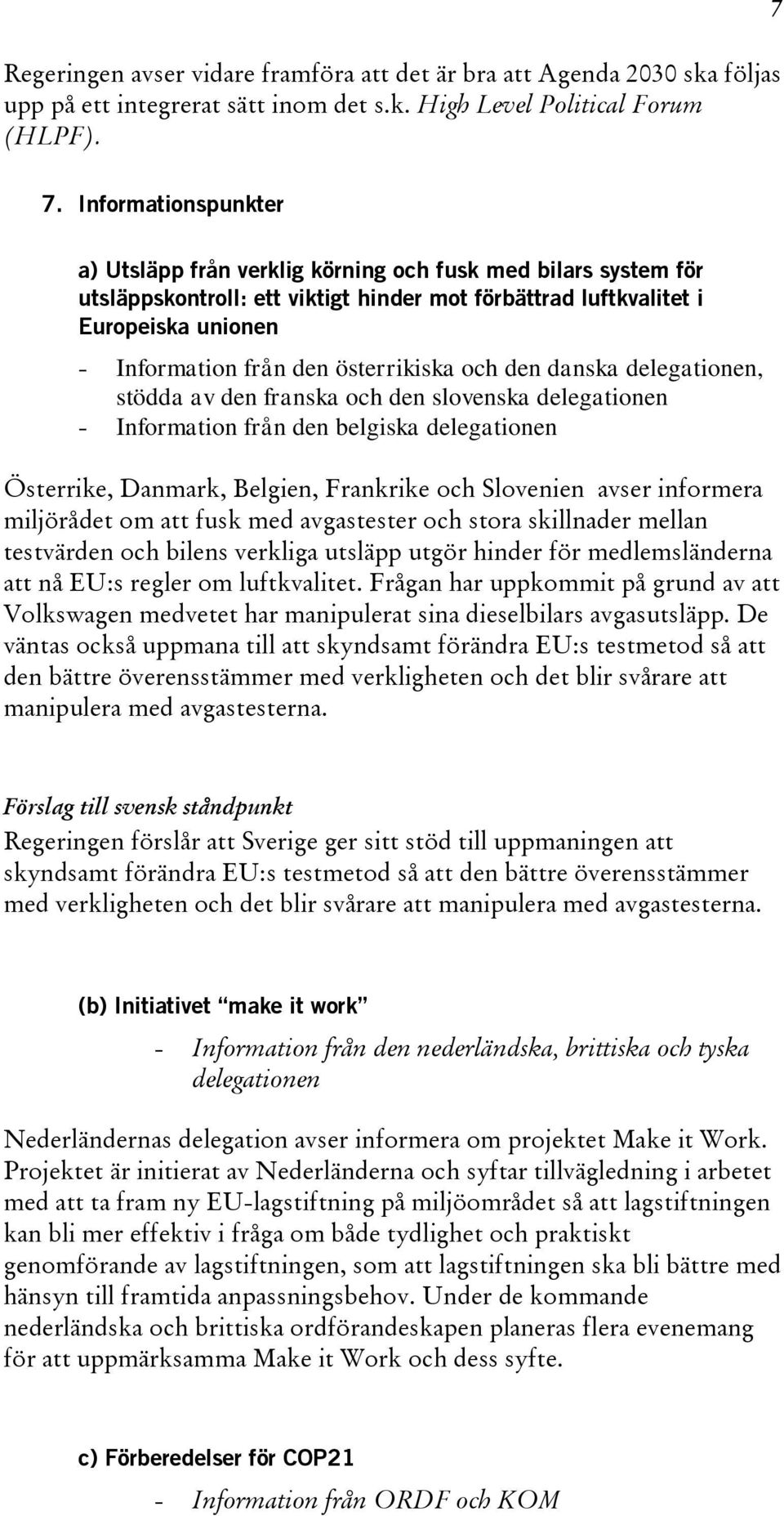 österrikiska och den danska delegationen, stödda av den franska och den slovenska delegationen - Information från den belgiska delegationen Österrike, Danmark, Belgien, Frankrike och Slovenien avser