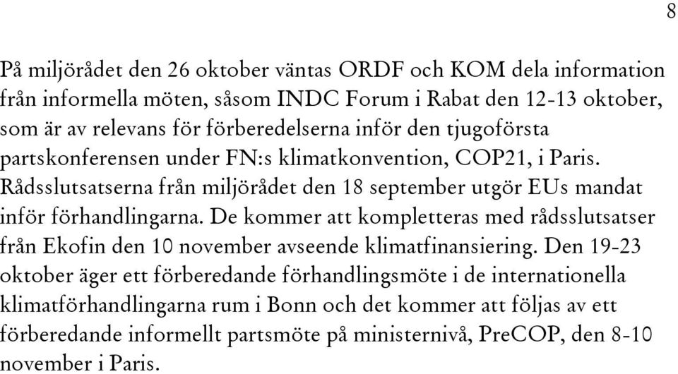 Rådsslutsatserna från miljörådet den 18 september utgör EUs mandat inför förhandlingarna.