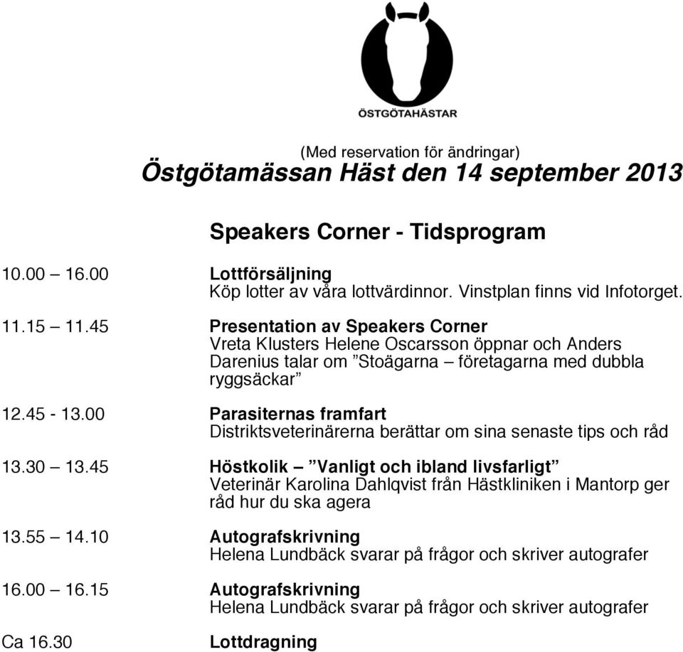 45-13.00 Parasiternas framfart Distriktsveterinärerna berättar om sina senaste tips och råd 13.30 13.