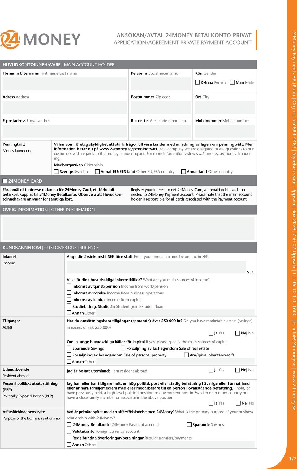 Mobilnummer Mobile number Penningtvätt Money laundering 24MONEY CARD Vi har som företag skyldighet att ställa frågor till våra kunder med anledning av lagen om penningtvätt.