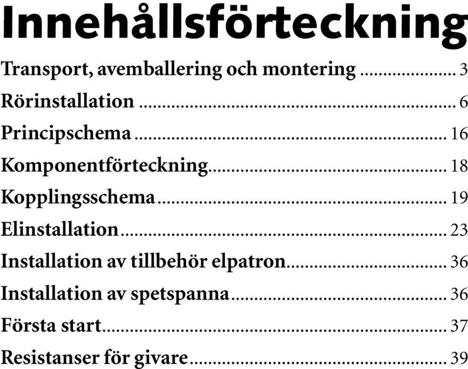 .. 18 Kopplingsschema... 19 Elinstallation.