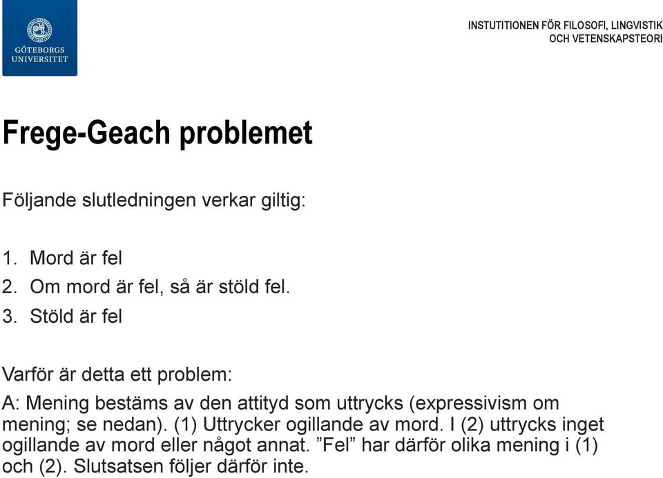 Stöld är fel Varför är detta ett problem: A: Mening bestäms av den attityd som uttrycks